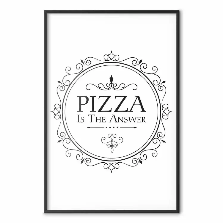La pizza è la risposta - composizione bianco-nera con scritta