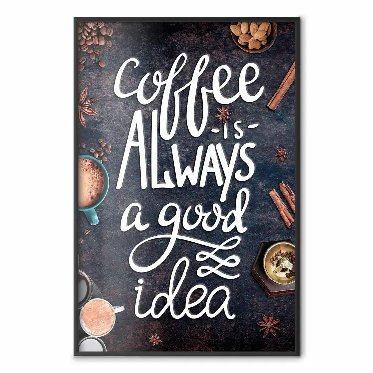 Coffe Is Always a Good Idea - scritte bianche in inglese e spezie